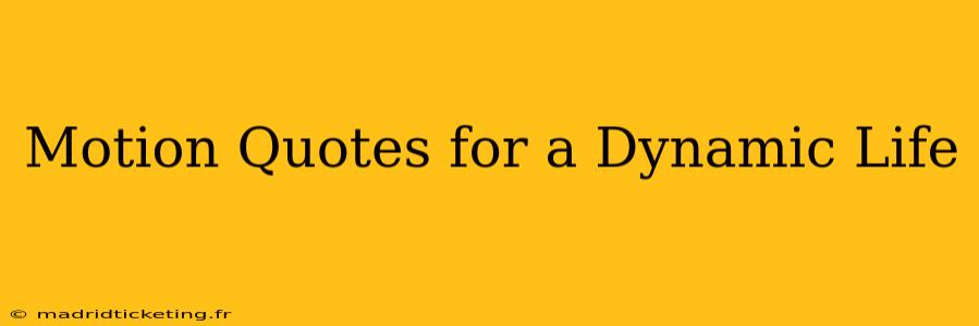 Motion Quotes for a Dynamic Life