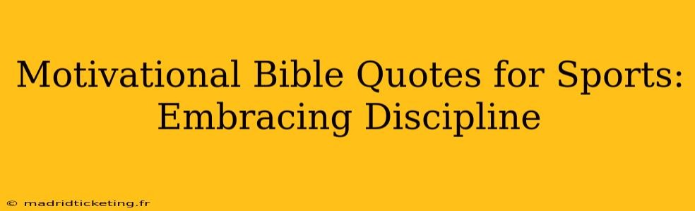 Motivational Bible Quotes for Sports: Embracing Discipline