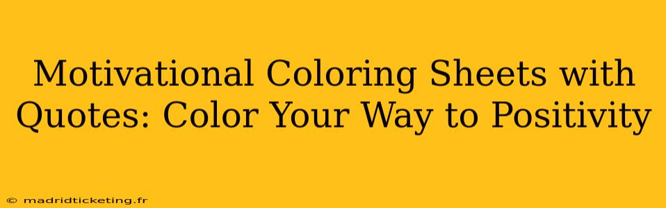 Motivational Coloring Sheets with Quotes: Color Your Way to Positivity