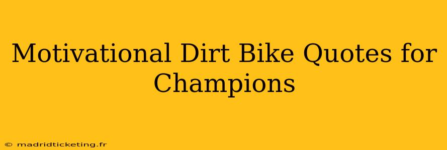 Motivational Dirt Bike Quotes for Champions