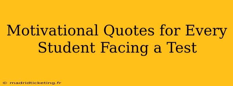 Motivational Quotes for Every Student Facing a Test