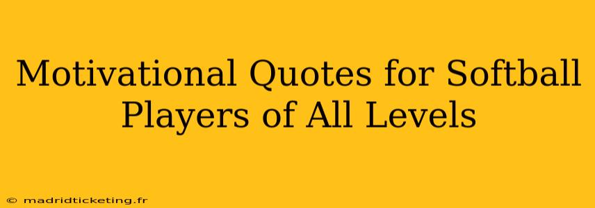 Motivational Quotes for Softball Players of All Levels