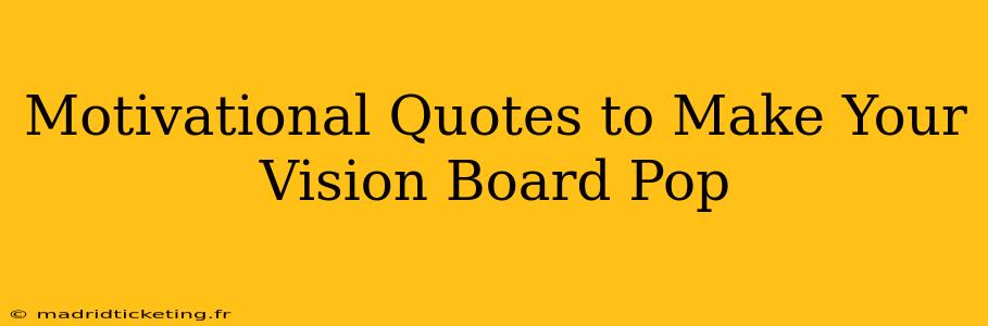 Motivational Quotes to Make Your Vision Board Pop