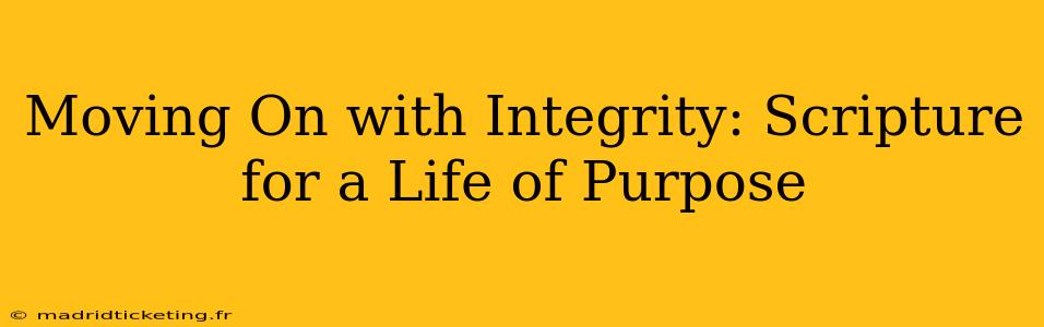 Moving On with Integrity: Scripture for a Life of Purpose