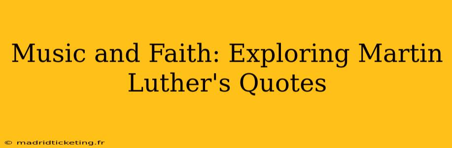Music and Faith: Exploring Martin Luther's Quotes
