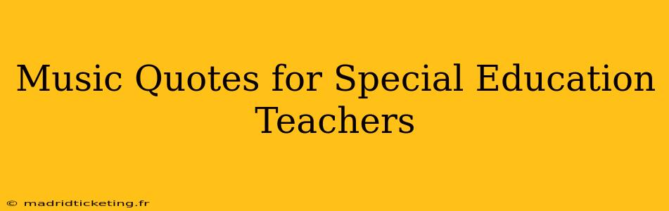 Music Quotes for Special Education Teachers