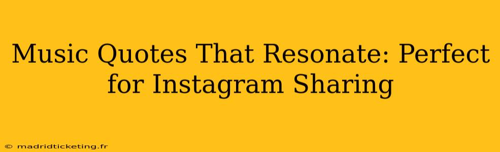 Music Quotes That Resonate: Perfect for Instagram Sharing
