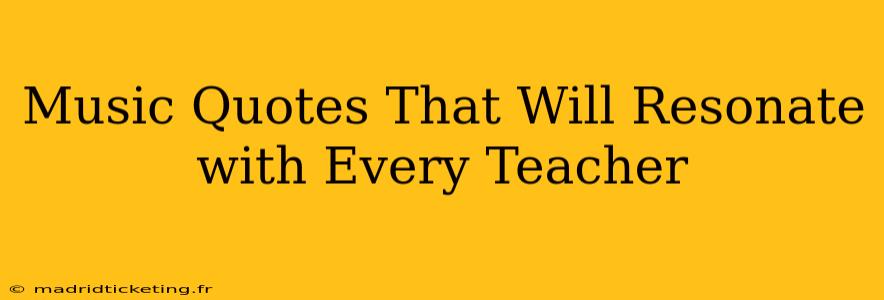 Music Quotes That Will Resonate with Every Teacher