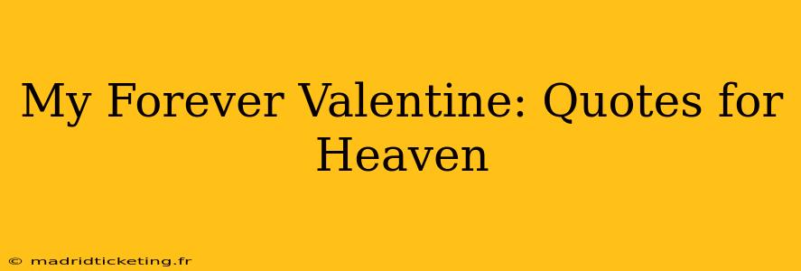 My Forever Valentine: Quotes for Heaven