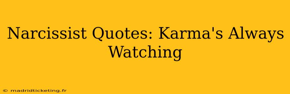 Narcissist Quotes: Karma's Always Watching