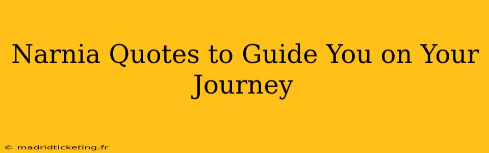 Narnia Quotes to Guide You on Your Journey