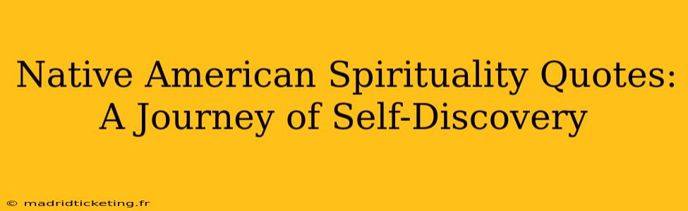 Native American Spirituality Quotes: A Journey of Self-Discovery