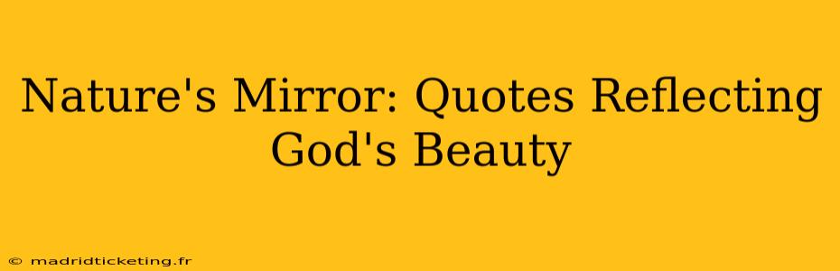 Nature's Mirror: Quotes Reflecting God's Beauty