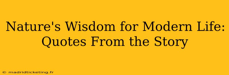 Nature's Wisdom for Modern Life: Quotes From the Story