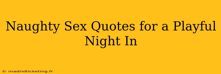 Naughty Sex Quotes for a Playful Night In Naughty Sex Quotes for a Playful Night In