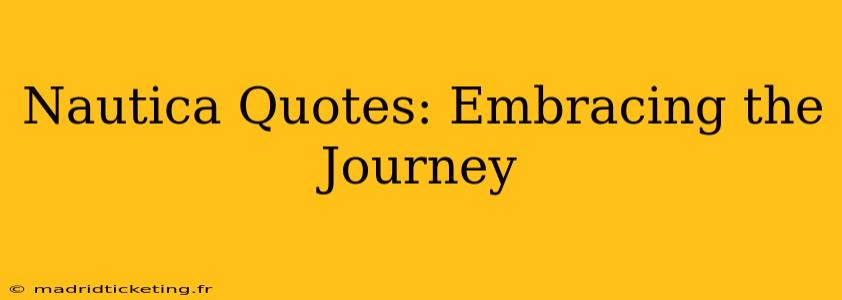 Nautica Quotes: Embracing the Journey