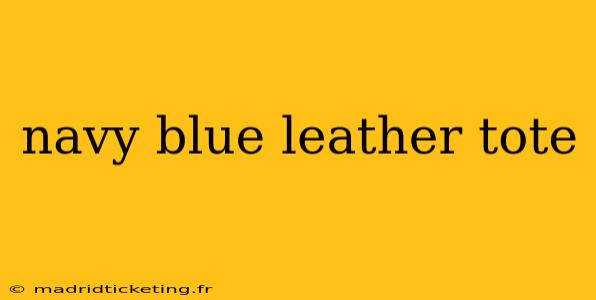navy blue leather tote