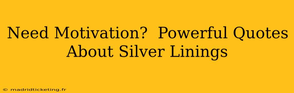 Need Motivation?  Powerful Quotes About Silver Linings