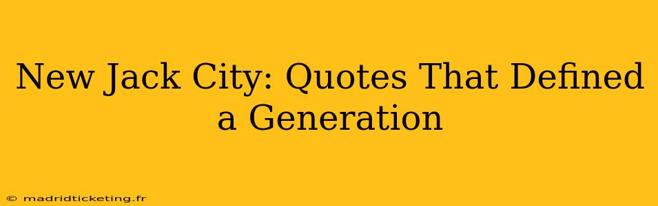 New Jack City: Quotes That Defined a Generation