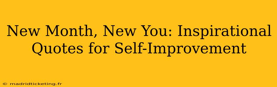 New Month, New You: Inspirational Quotes for Self-Improvement