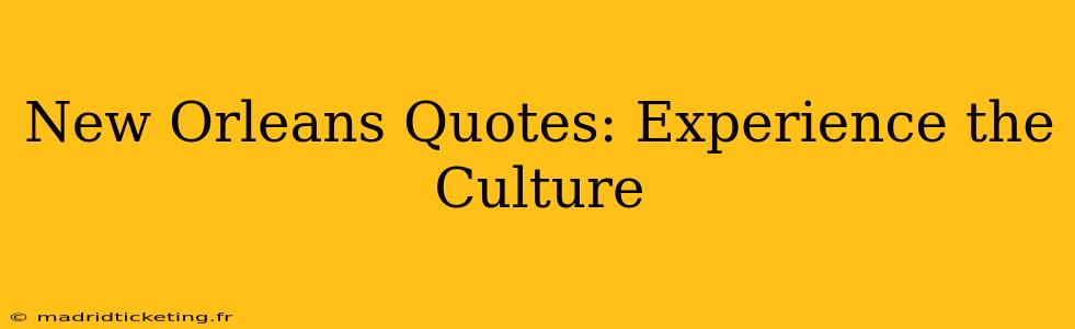 New Orleans Quotes: Experience the Culture