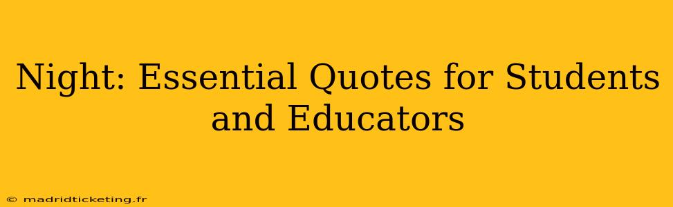 Night: Essential Quotes for Students and Educators