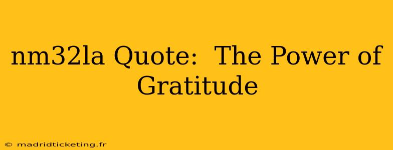 nm32la Quote:  The Power of Gratitude