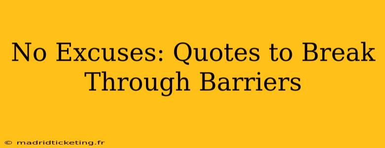 No Excuses: Quotes to Break Through Barriers