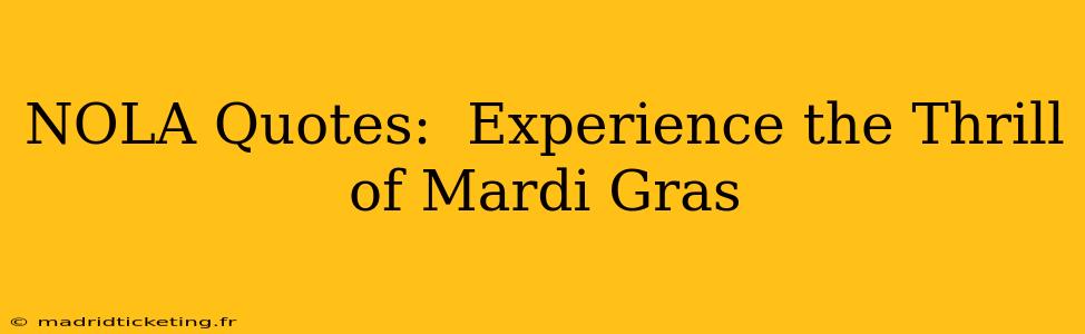 NOLA Quotes:  Experience the Thrill of Mardi Gras