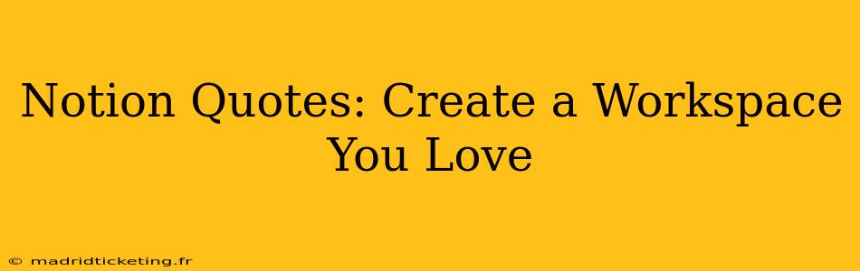 Notion Quotes: Create a Workspace You Love