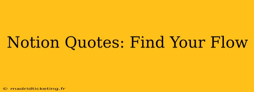 Notion Quotes: Find Your Flow