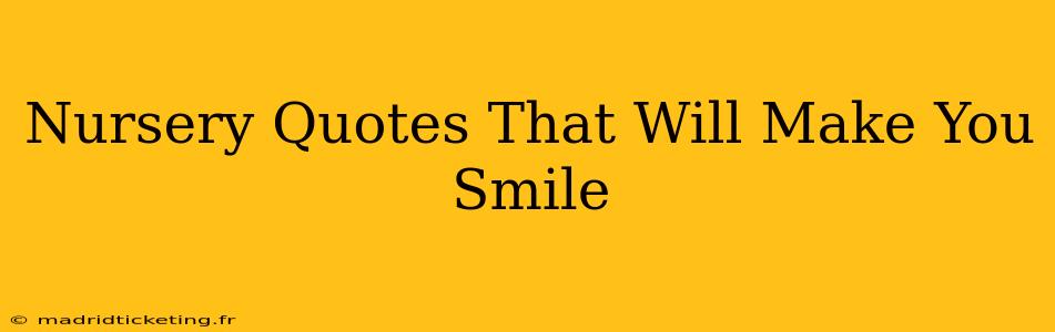 Nursery Quotes That Will Make You Smile