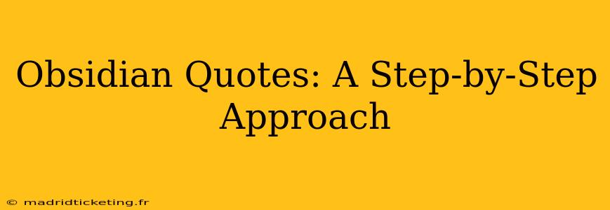 Obsidian Quotes: A Step-by-Step Approach
