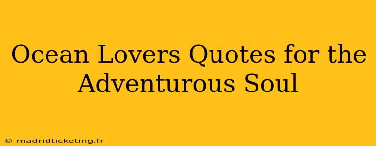 Ocean Lovers Quotes for the Adventurous Soul