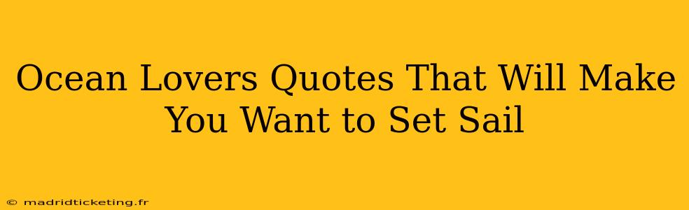 Ocean Lovers Quotes That Will Make You Want to Set Sail