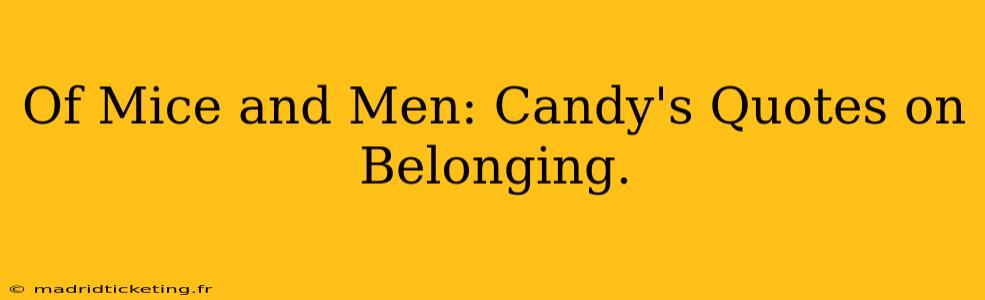 Of Mice and Men: Candy's Quotes on Belonging.