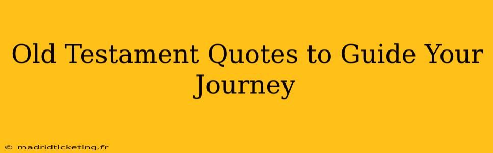 Old Testament Quotes to Guide Your Journey