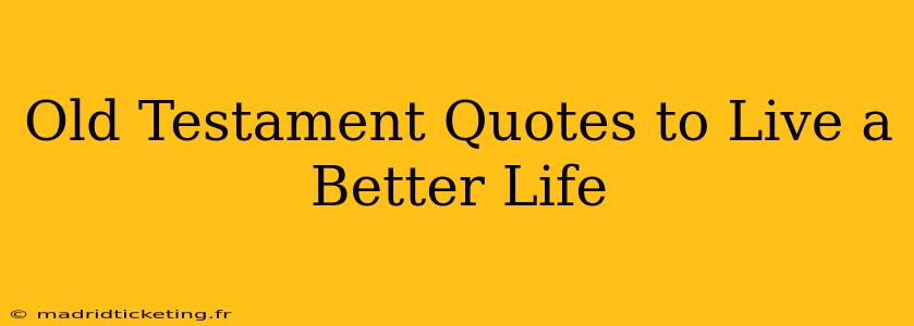 Old Testament Quotes to Live a Better Life