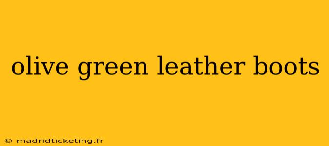 olive green leather boots