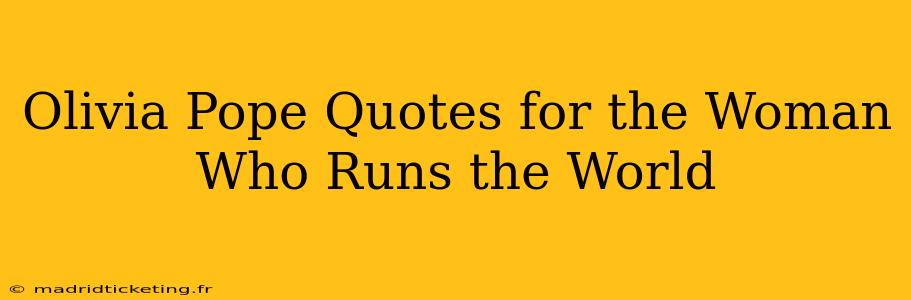 Olivia Pope Quotes for the Woman Who Runs the World