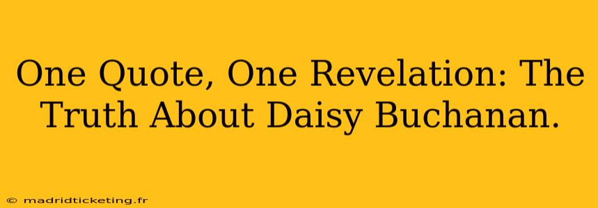 One Quote, One Revelation: The Truth About Daisy Buchanan.