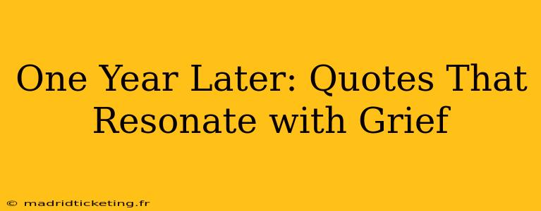 One Year Later: Quotes That Resonate with Grief