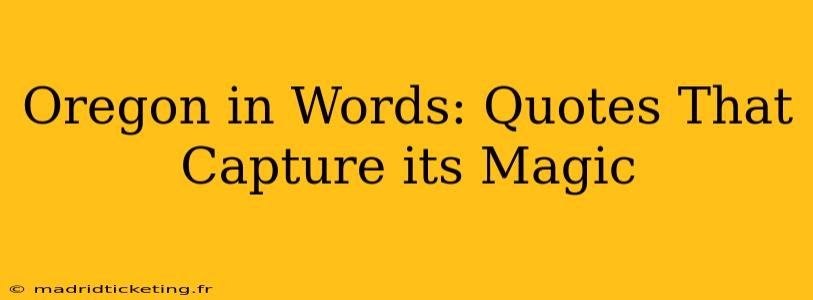 Oregon in Words: Quotes That Capture its Magic