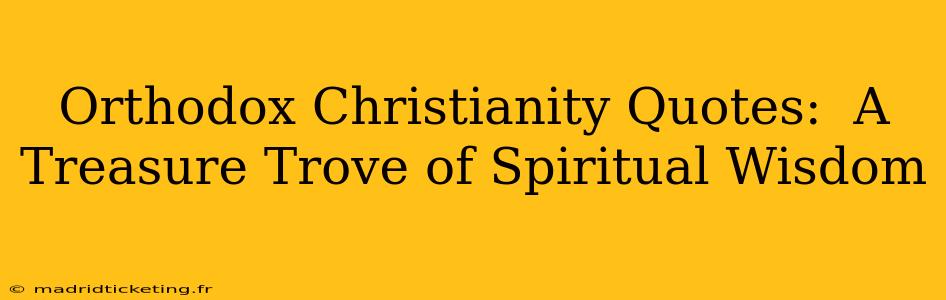Orthodox Christianity Quotes:  A Treasure Trove of Spiritual Wisdom