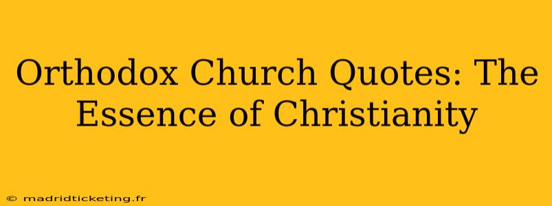 Orthodox Church Quotes: The Essence of Christianity