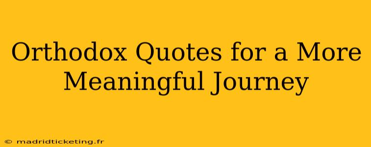 Orthodox Quotes for a More Meaningful Journey