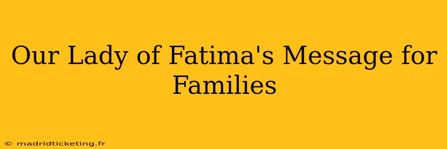 Our Lady of Fatima's Message for Families
