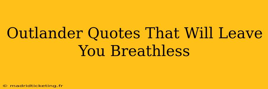 Outlander Quotes That Will Leave You Breathless