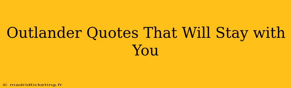Outlander Quotes That Will Stay with You
