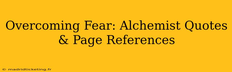 Overcoming Fear: Alchemist Quotes & Page References